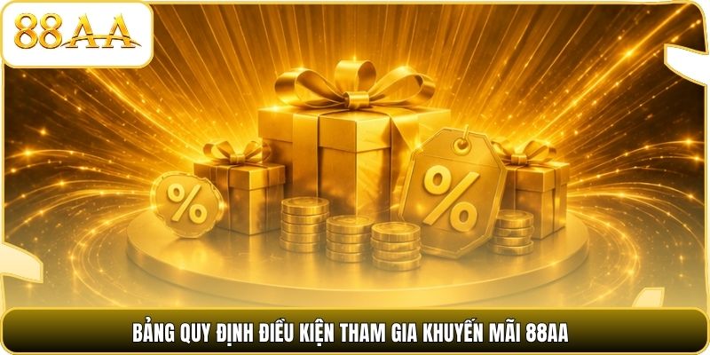 Bảng quy định điều kiện tham gia khuyến mãi 88AA