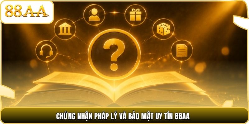 Chứng nhận pháp lý và bảo mật uy tín 88AA