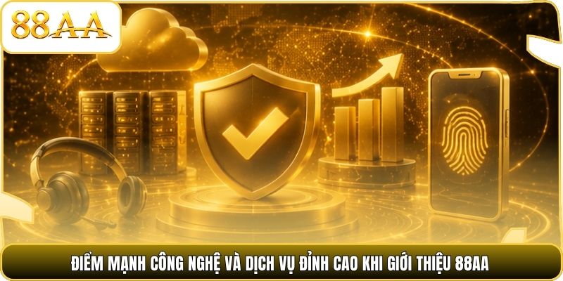 Điểm mạnh công nghệ và dịch vụ đỉnh cao khi giới thiệu 88AA