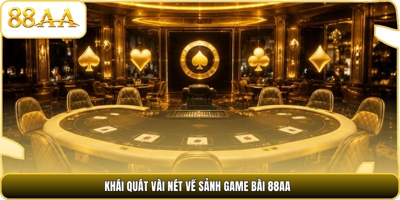 Khái quát vài nét về sảnh game bài 88AA