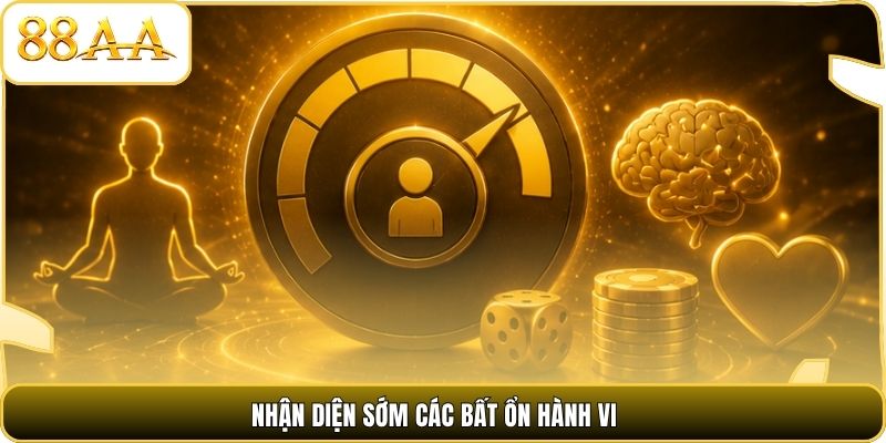 Nhận diện sớm các bất ổn hành vi