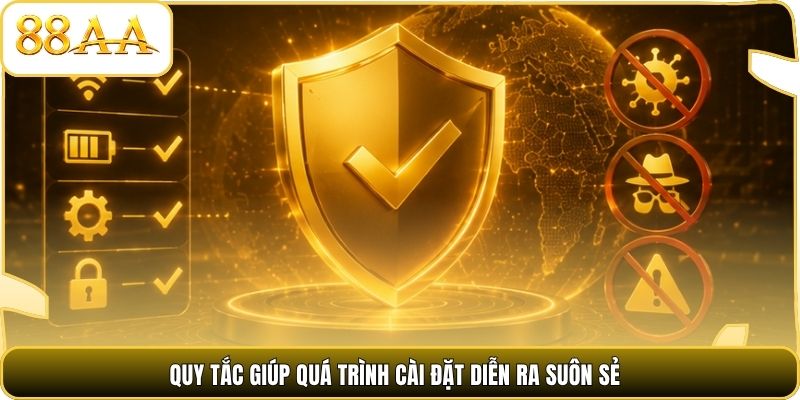 Quy tắc giúp quá trình cài đặt diễn ra suôn sẻ