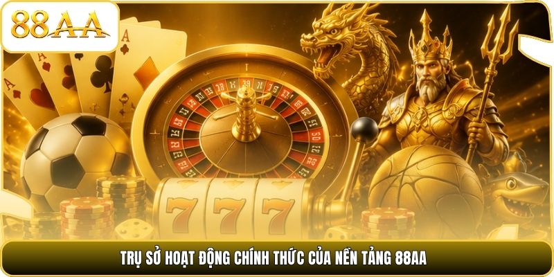 Trụ sở hoạt động chính thức của nền tảng 88AA